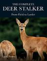 The Complete Deer Stalker: From Field to Larder