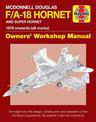McDonnell Douglas F/A-18 Hornet And Super Hornet Owners' Workshop Manual: 1978 onwards (all marks)