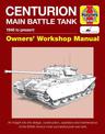 Centurion Main Battle Tank Owners' Workshop Manual: 1946 to present