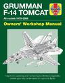 Grumman F-14 Tomcat Owners' Workshop Manual: All models 1970-2006