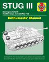 Stug IIl Enthusiasts' Manual: Ausfuhrung A to G (Sd.Kfz.142)