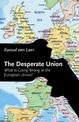 The Desperate Union: What Is Going Wrong in the European Union?