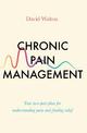 Chronic Pain Management: Your two-part plan for understanding pain and finding relief