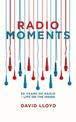 Radio Moments: 50 Years of Radio - Life on the Inside
