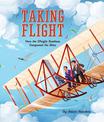 Taking Flight: How the Wright Brothers Conquered the Skies
