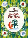 The Little Fir Tree: From an original story by Hans Christian Andersen