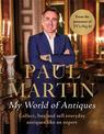Paul Martin: My World Of Antiques: Collect, buy and sell everyday antiques like an expert