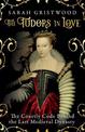 The Tudors in Love: The Courtly Code Behind the Last Medieval Dynasty
