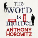 The Word Is Murder: The bestselling mystery from the author of Magpie Murders - you've never read a crime novel quite like this