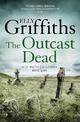 The Outcast Dead: The Dr Ruth Galloway Mysteries 6
