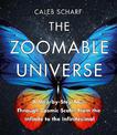 The Zoomable Universe: A Step-by-Step Tour Through Cosmic Scale, from the Infinite to the Infinitesimal