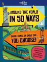 Lonely Planet Kids Around the World in 50 Ways