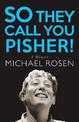 So They Call You Pisher!: A Memoir