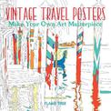 Vintage Travel Posters (Art Colouring Book): Make Your Own Art Masterpiece