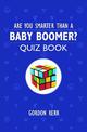 Are You Smarter Than a Baby Boomer?: Quiz Book