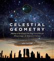 Celestial Geometry: Understanding the Astronomical Meanings of Ancient Sites