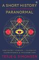 A Short History of (Nearly) Everything Paranormal: Our Secret Powers - Telepathy, Clairvoyance & Precognition