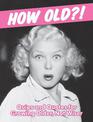 How Old?! (for women): Quips and Quotes for Those Growing Older, Not Wiser