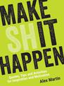 Make (Sh)it Happen: Quotes, Tips and Activities for Inspiration and Motivation