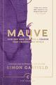 Mauve: How one man invented a colour that changed the world