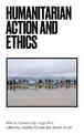 Humanitarian Action and Ethics
