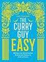 The Curry Guy Easy: 100 Fuss-Free British Indian Restaurant Classics to Make at Home