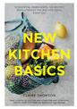 New Kitchen Basics: 10 Essential Ingredients, 120 Recipes - Revolutionize the Way You Cook, Every Day