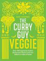 The Curry Guy Veggie: Over 100 Vegetarian Indian Restaurant Classics and New Dishes to Make at Home