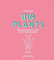 Little Book, Big Plants: Bring the Outside in with Over 45 Friendly Giants