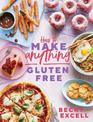 How to Make Anything Gluten Free (The Sunday Times Bestseller): Over 100 Recipes for Everything from Home Comforts to Fakeaways,