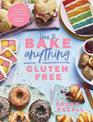 How to Bake Anything Gluten Free (From Sunday Times Bestselling Author): Over 100 Recipes for Everything from Cakes to Cookies,
