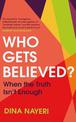 Who Gets Believed?: When the Truth Isn't Enough