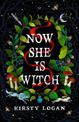 Now She is Witch: 'A dark conjuring of a book' Kiran Millwood Hargrave
