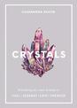 Crystals: Everything you need to know to Heal, Cleanse, Love, Energize