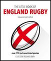 The Little Book of England Rugby: Over 170 red rose-tinted quotes