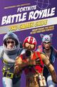 Fortnite Battle Royale Pro Gamer Guide (Independent & Unofficial): Everything you need to get victory royale!