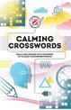 Calming Crosswords: Relax and unwind with hundreds of crosswords