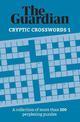 The Guardian Cryptic Crosswords 1: A collection of more than 100 perplexing puzzles