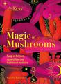 Kew - The Magic of Mushrooms: Fungi in folklore, superstition and traditional medicine