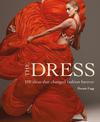 The Dress: 100 Ideas That Changed Fashion Forever