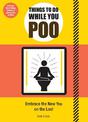Things to Do While You Poo: From the Bestselling Authors of 'How to Poo at Work'