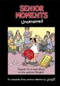 Senior Moments: Uncensored: An indecently funny cartoon collection by Whyatt