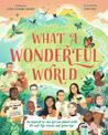 What a Wonderful World: Be inspired to care for our planet with 35 real-life stories and green tips