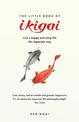The Little Book of Ikigai: The secret Japanese way to live a happy and long life