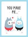 You Make Me...: The Perfect Romantic Gift to Say "I Love You" to Your Partner