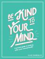 Be Kind to Your Mind: A Pocket Guide to Looking After Your Mental Health