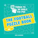 52 Things to Do While You Poo: The Football Puzzle Book