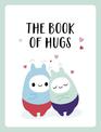 The Book of Hugs: The Perfect Gift for Cuddle Lovers