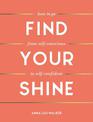 Find Your Shine: How to Go from Self-Conscious to Self-Confident