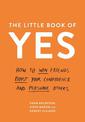 The Little Book of Yes: How to win friends, boost your confidence and persuade others